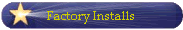 Factory Installs